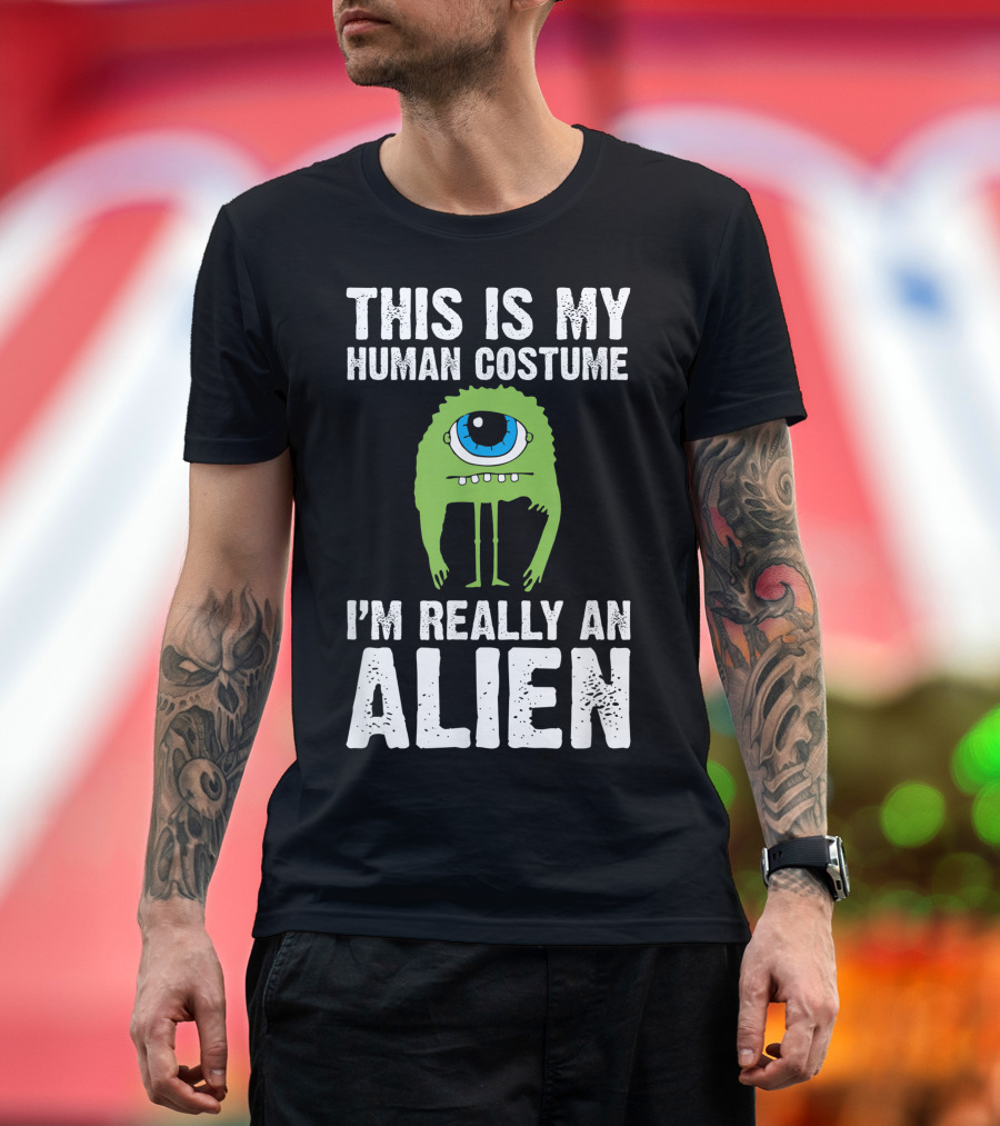 This Is My Human Costume I'm Really An Alien Halloween Monster Character Joke T-Shirt