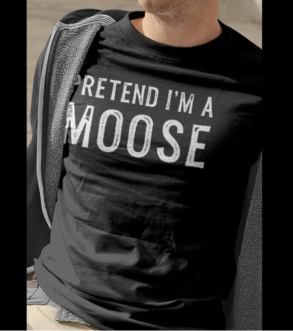 Pretend I'm A Moose Lazy Halloween Fun Phrase T-Shirt
