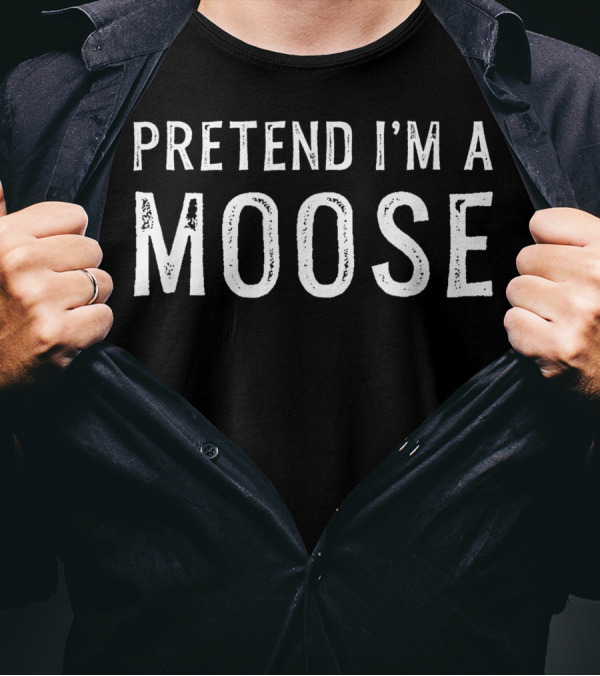 Pretend I'm A Moose Lazy Halloween Fun Phrase T-Shirt