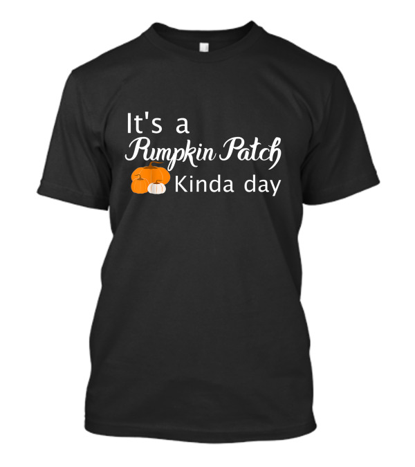 It's A Pumpkin Patch Kinda Day Autumn Pumpkins T-Shirt