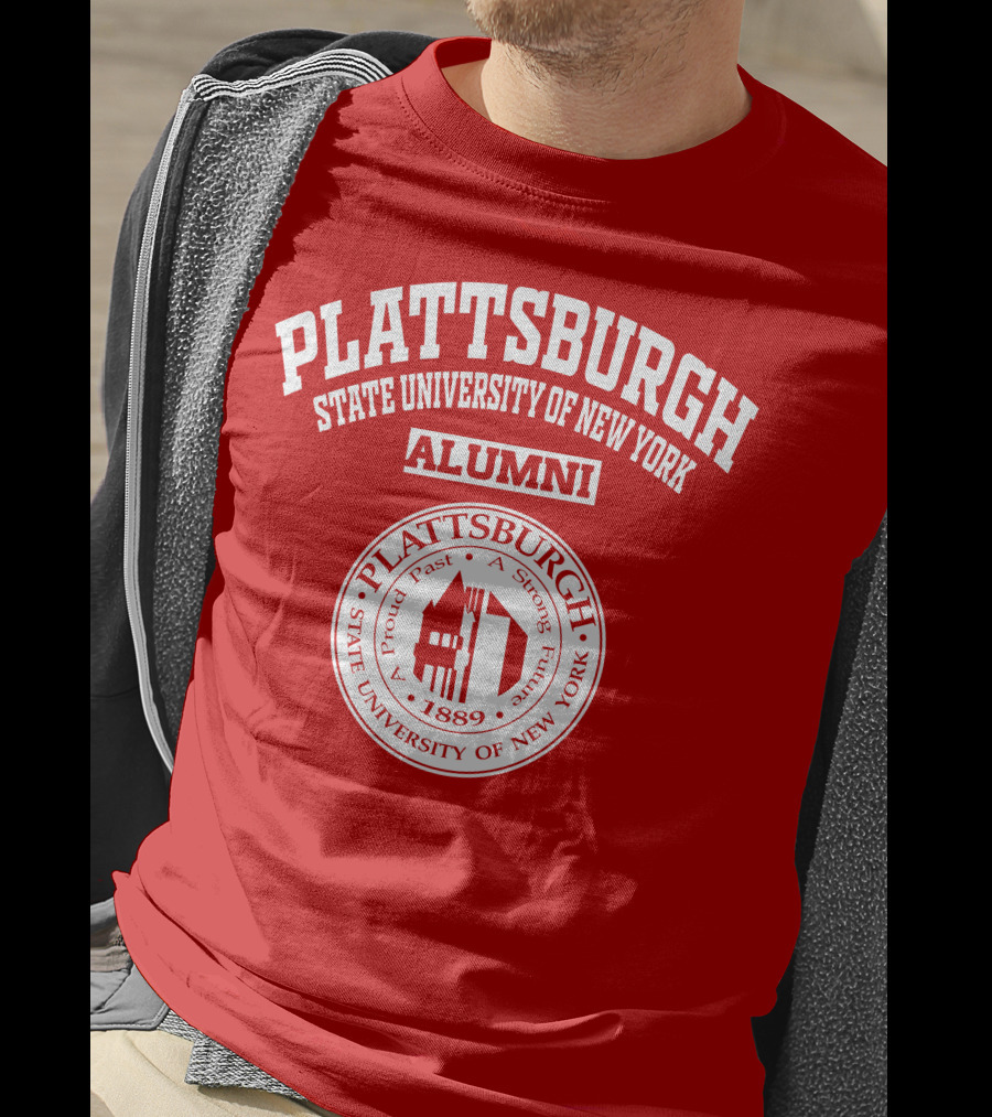 PLATTSBURGH STATE UNIVERSITY OF NEW YORK ALUMNI 1889 A Proud Past A Strong Future T-Shirt