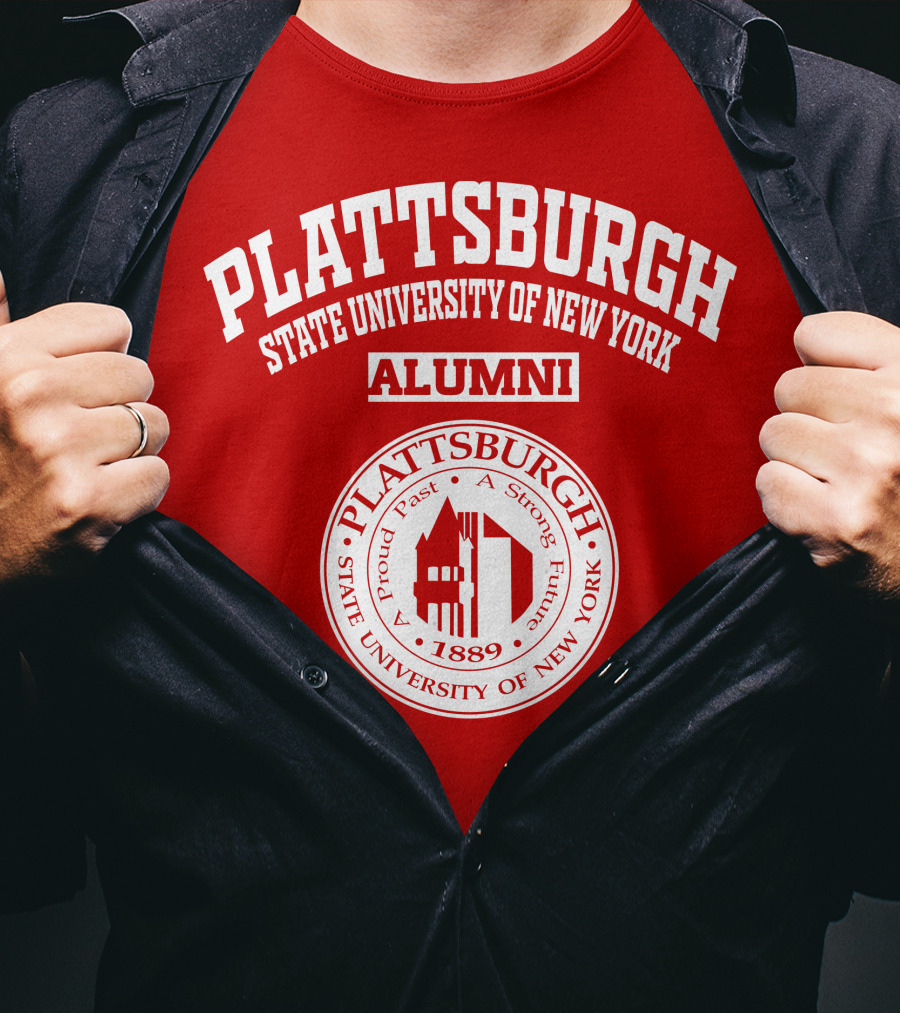 PLATTSBURGH STATE UNIVERSITY OF NEW YORK ALUMNI 1889 A Proud Past A Strong Future T-Shirt