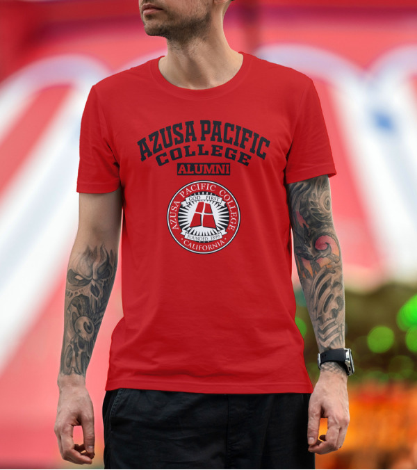 Premium T-Shirt: Azusa Pacific College Alumni God First Founded 1899 California T-Shirt Azusa Pacific College Alumni God First Founded 1899 California T-Shirt