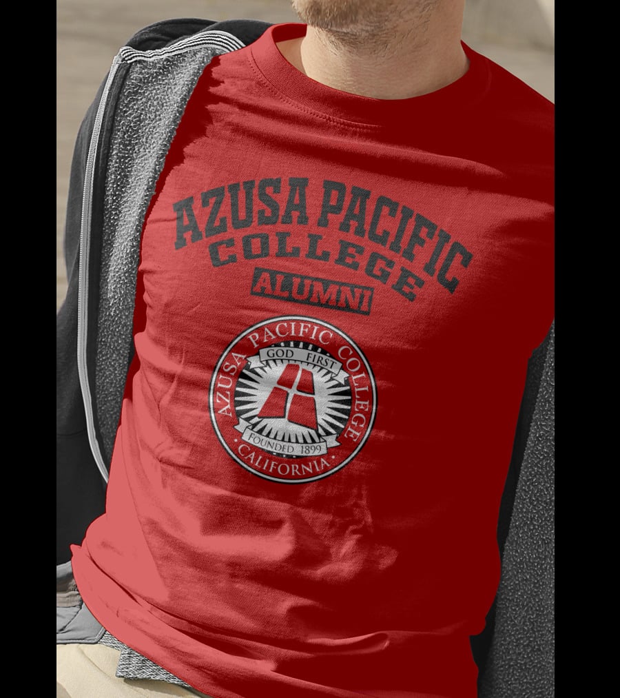 Azusa Pacific College Alumni God First Founded 1899 California T-Shirt