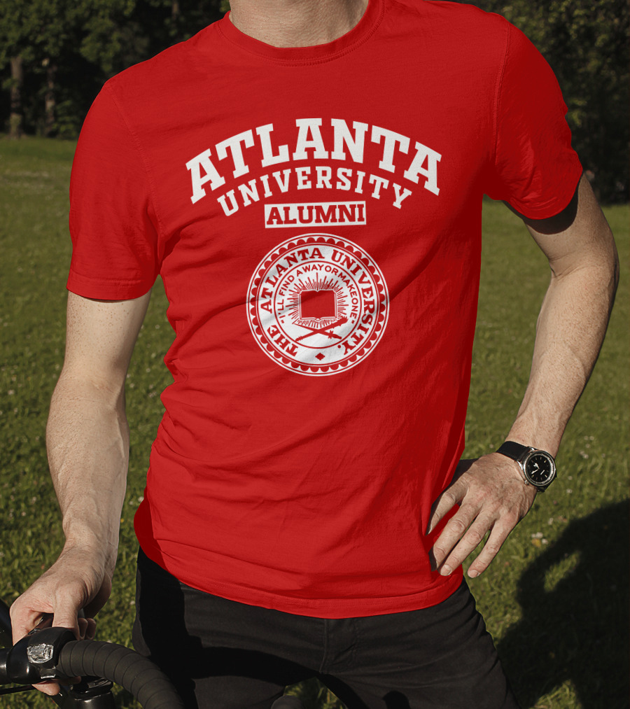 Atlanta University Alumni The Atlanta University I'll Find A Way Or Make One T-Shirt
