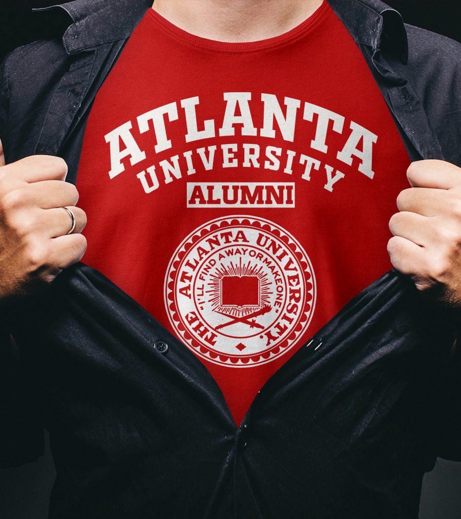 Atlanta University Alumni The Atlanta University I'll Find A Way Or Make One T-Shirt