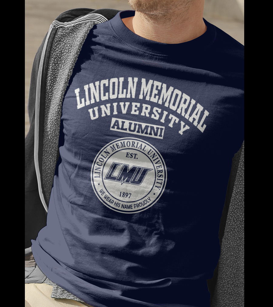 Lincoln Memorial University Alumni Est. 1897 LMU We Wear His Name Proudly T-Shirt