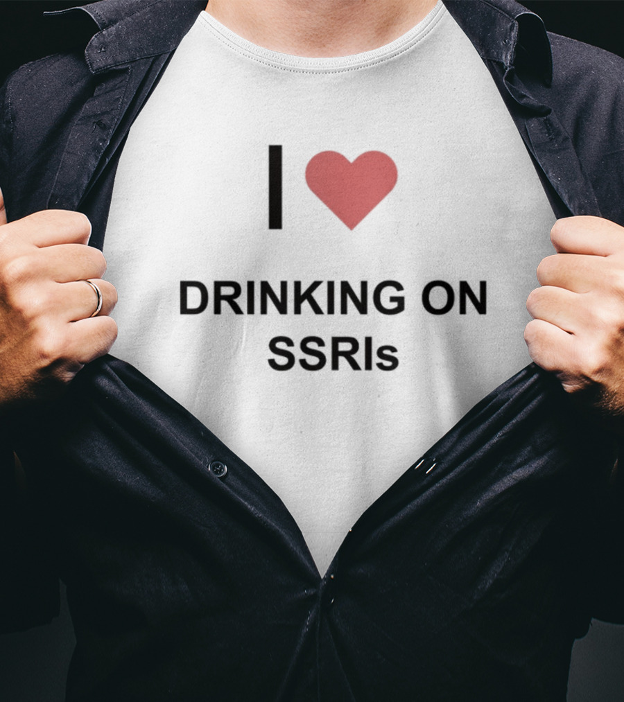 I Heart Drinking On SSRIs T-Shirt