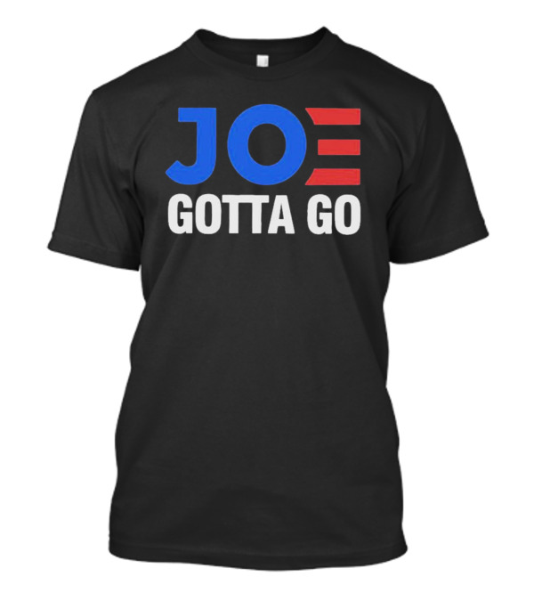 Joe Biden Joe Gotta Go T-Shirt