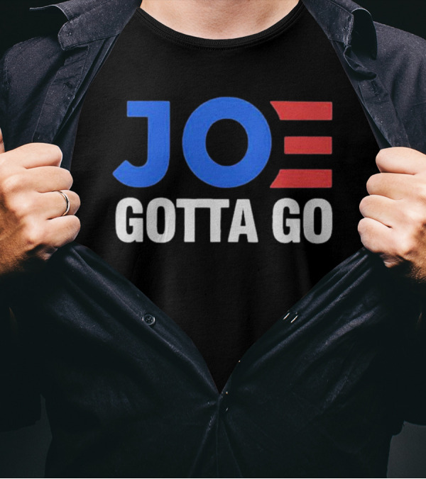 Joe Biden Joe Gotta Go T-Shirt