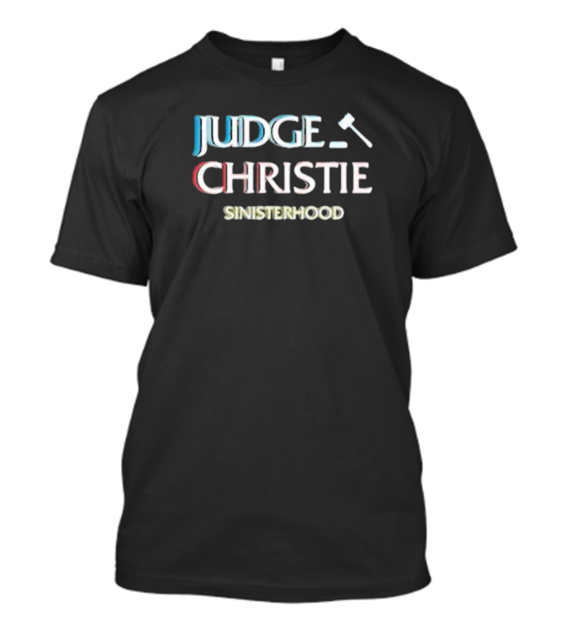 Judge Christie Sinisterhood Gavel T-Shirt