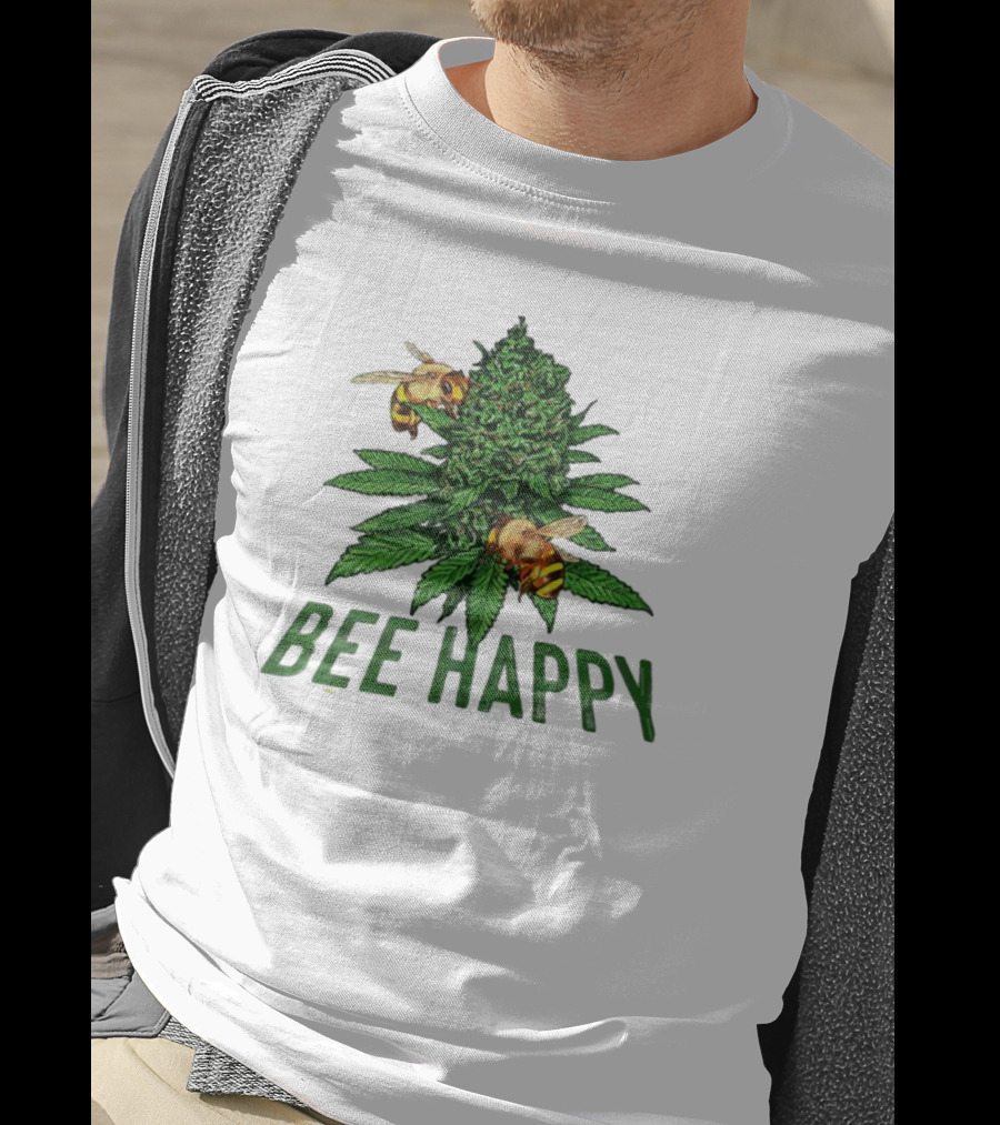 Bee Happy Cannabis Weed Marijuana Funny 420 Day Gift Stoner T-Shirt