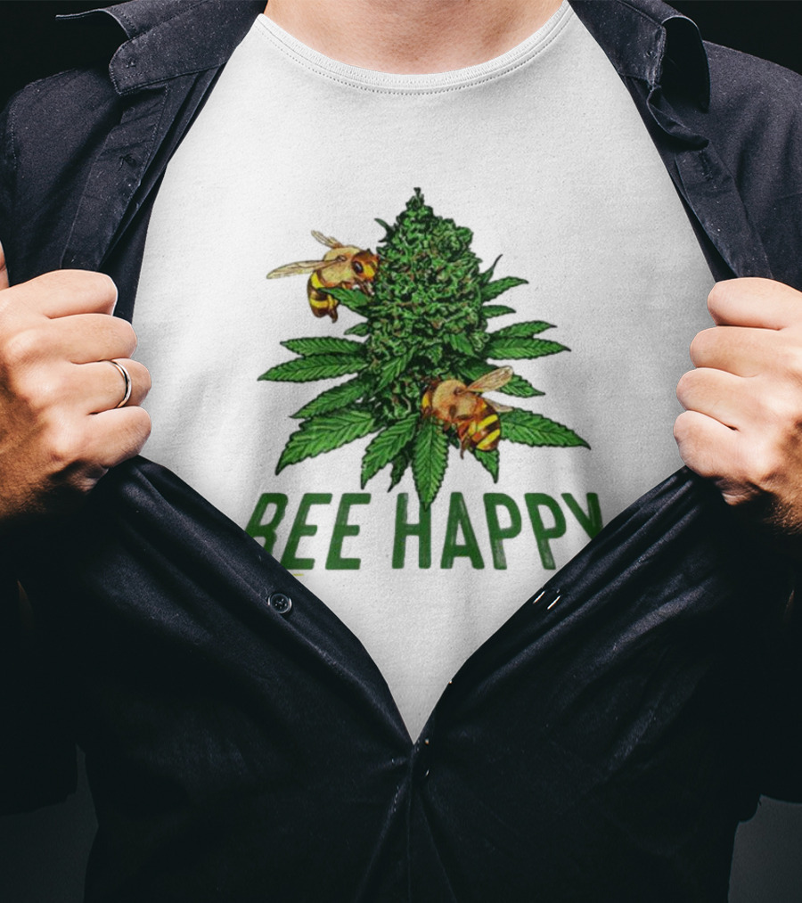 Bee Happy Cannabis Weed Marijuana Funny 420 Day Gift Stoner T-Shirt