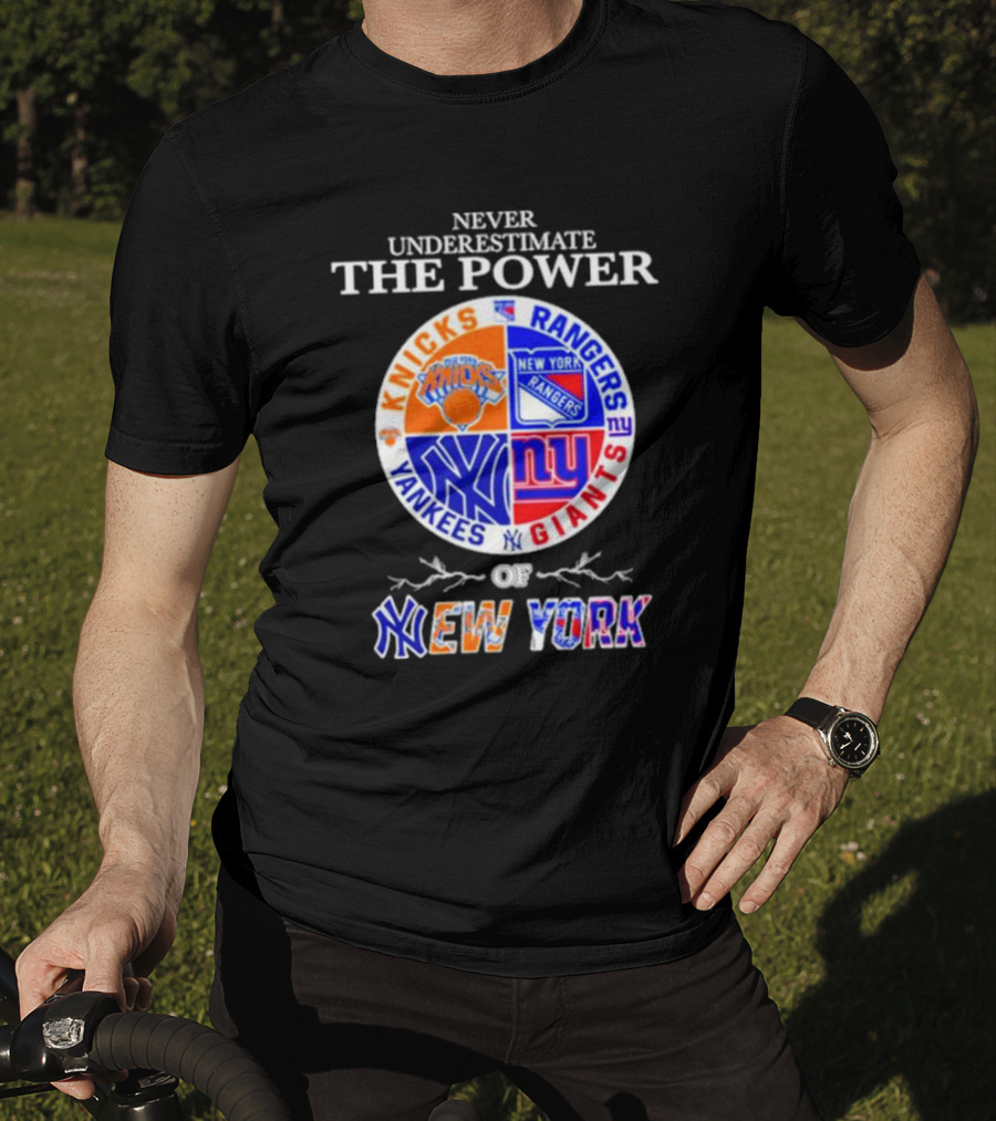 Never Underestimate The Power Of Knicks Rangers Yankees Giants Of New York T-Shirt