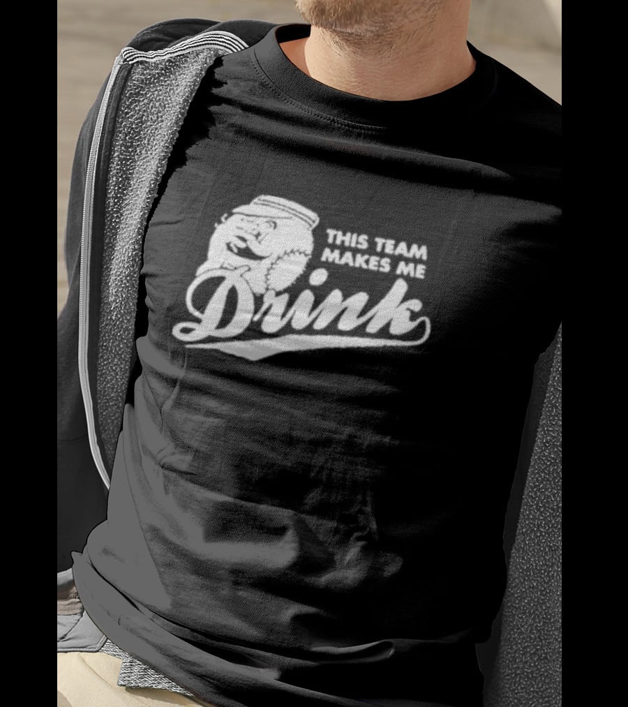 This Team Makes Me Drink Baseball T-Shirt