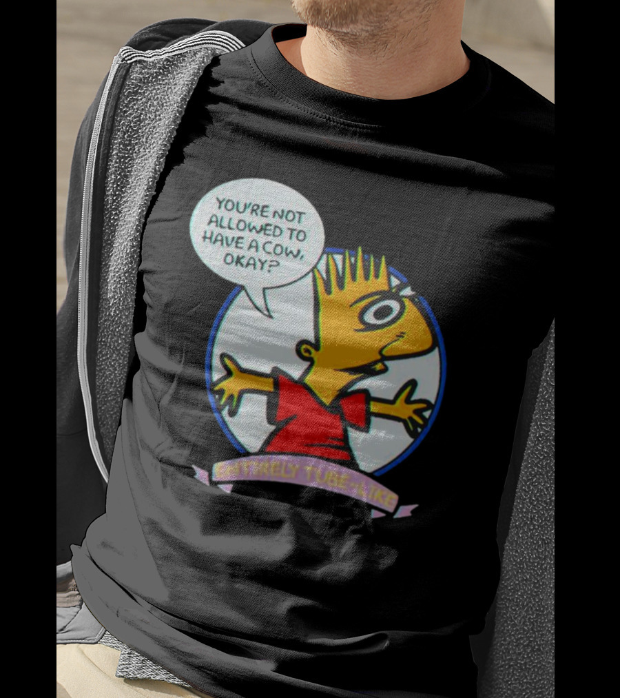 You’re Not Allowed To Have A Cow Okay? Entirely Tube-Like T-Shirt