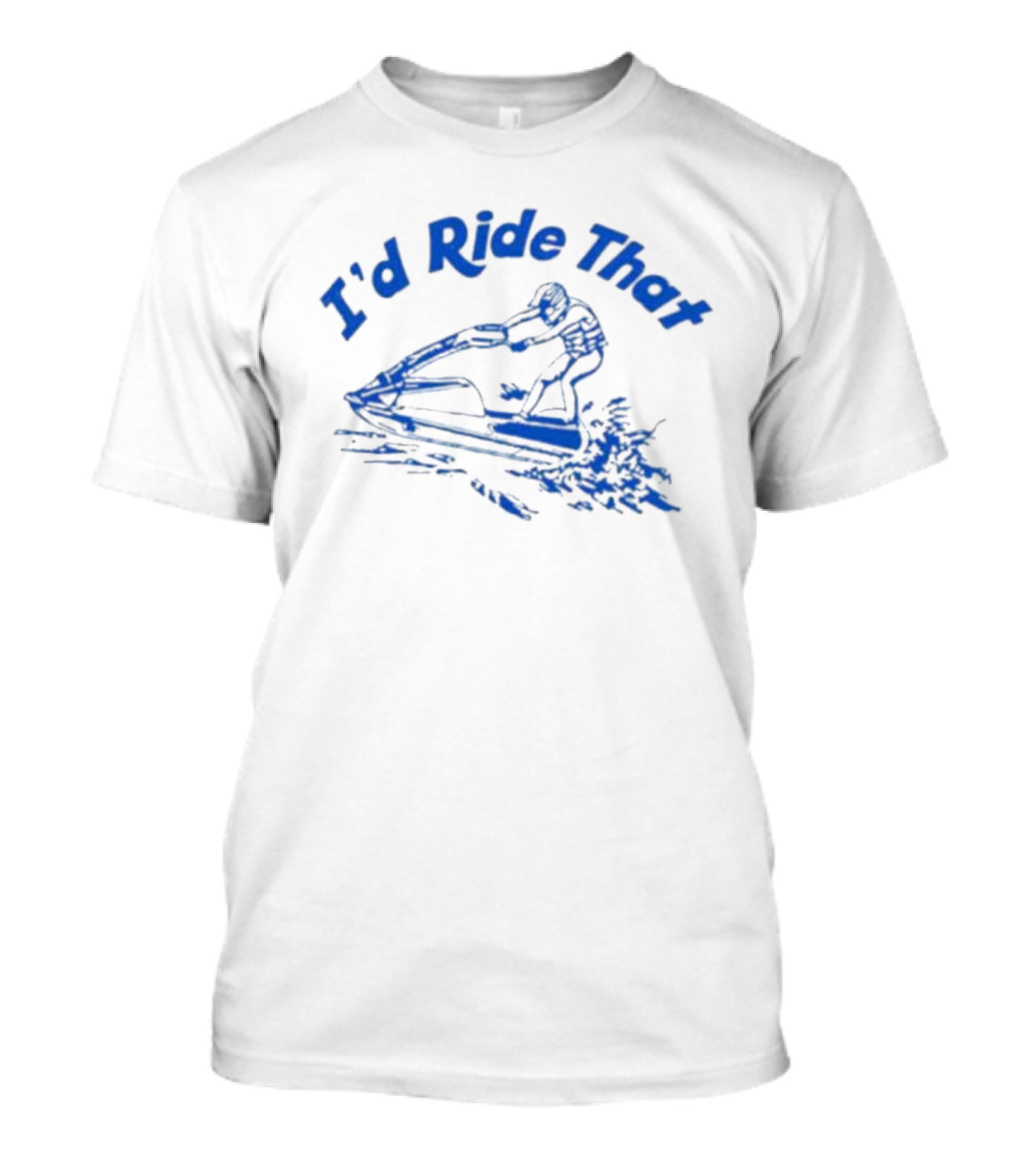 I'd Ride That Jet Ski Adventure T-Shirt
