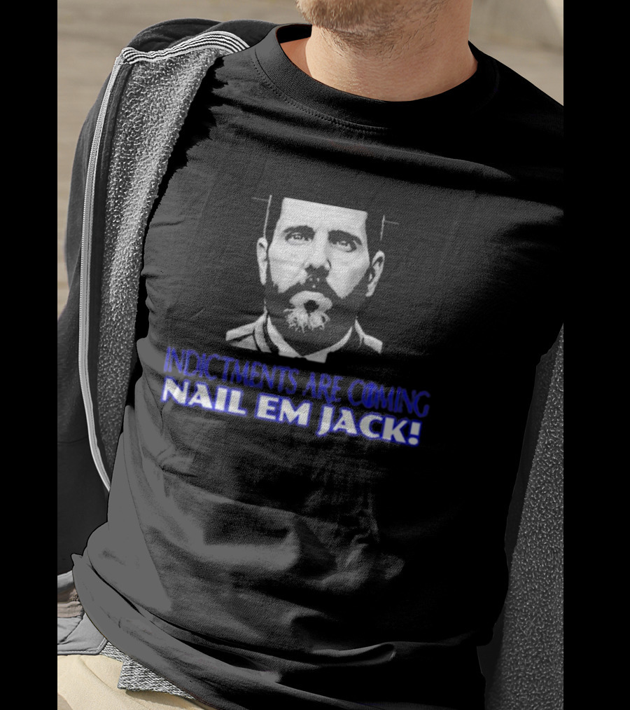 Indictments Are Coming Nail Em Jack Monochrome T-Shirt
