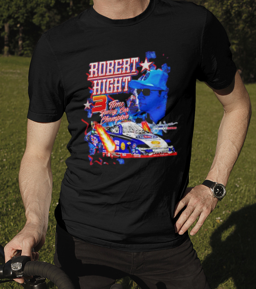 Robert Hight 3 Time Funny Car Champion Racing T-Shirt