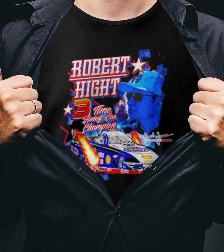 Robert Hight 3 Time Funny Car Champion Racing T-Shirt