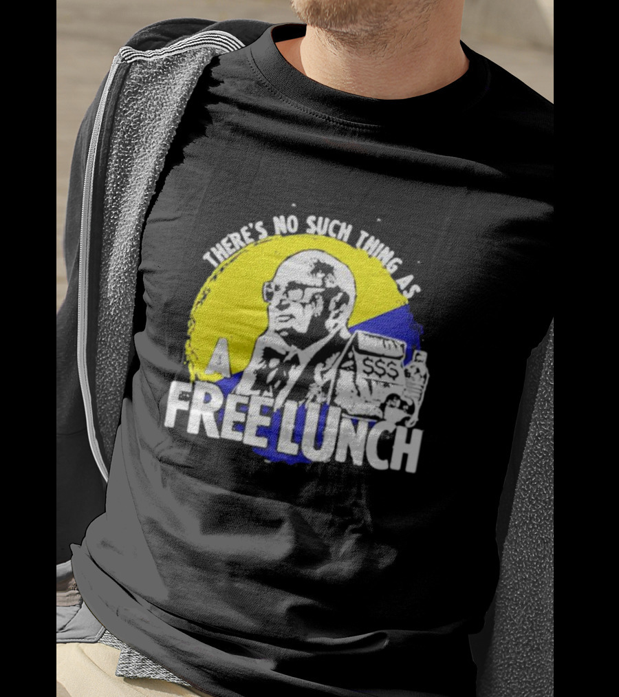 Uncle Milt Friedman There's No Such Thing As A Free Lunch Aerosmith T-Shirt