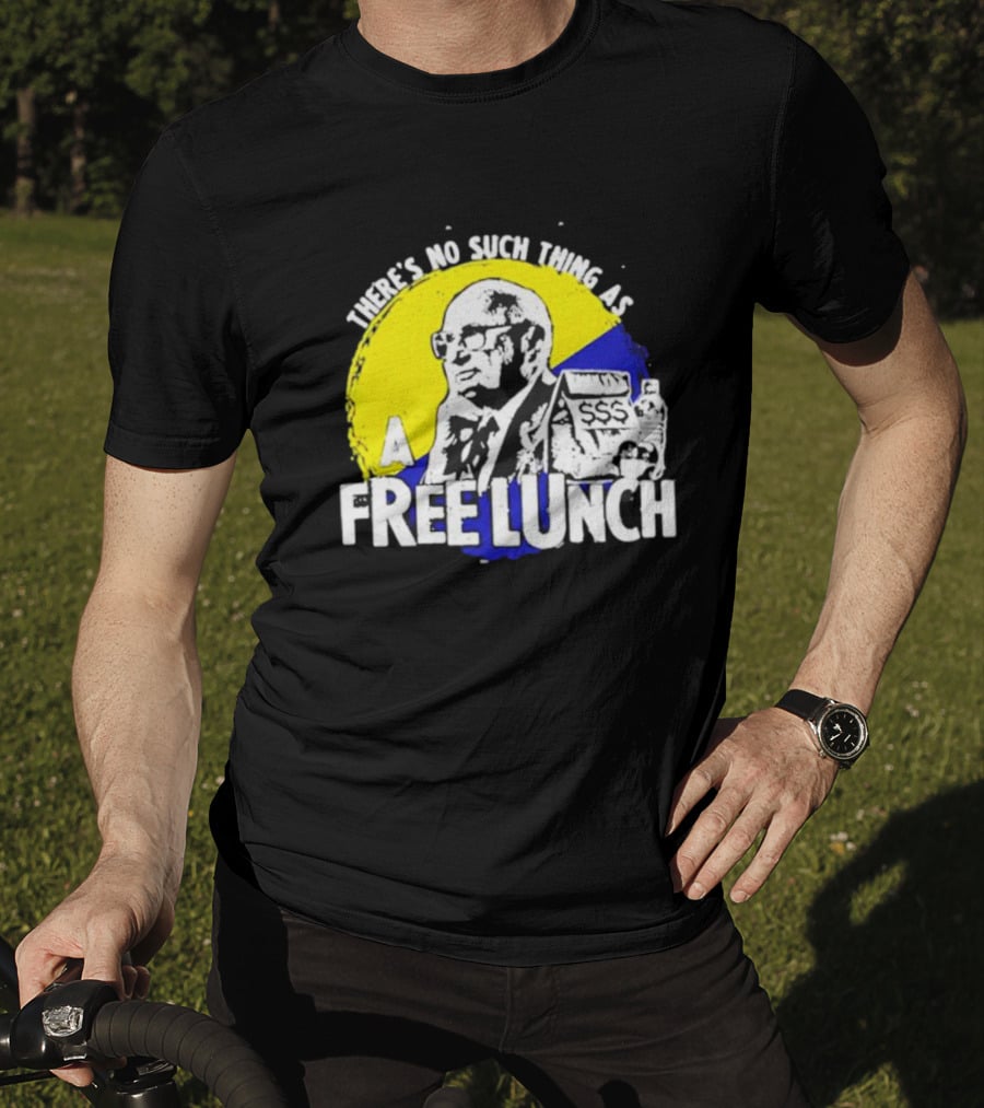 Uncle Milt Friedman There's No Such Thing As A Free Lunch Aerosmith T-Shirt