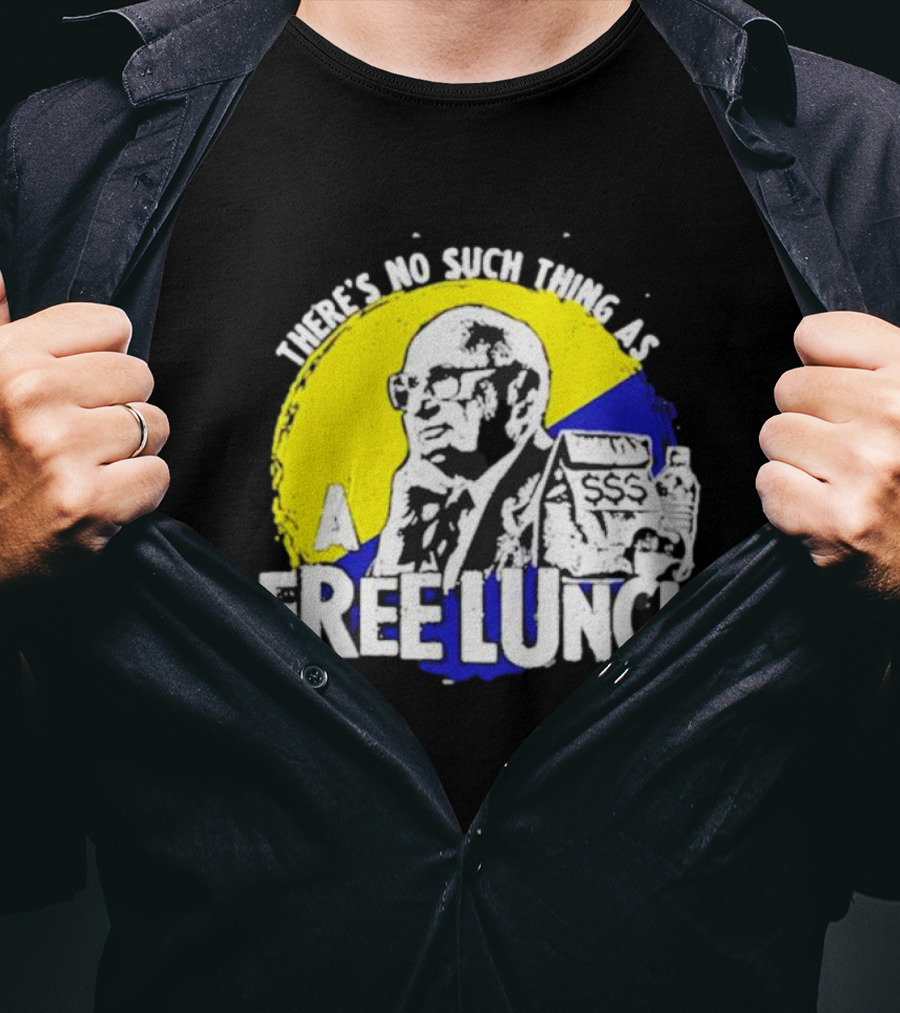 Uncle Milt Friedman There's No Such Thing As A Free Lunch Aerosmith T-Shirt