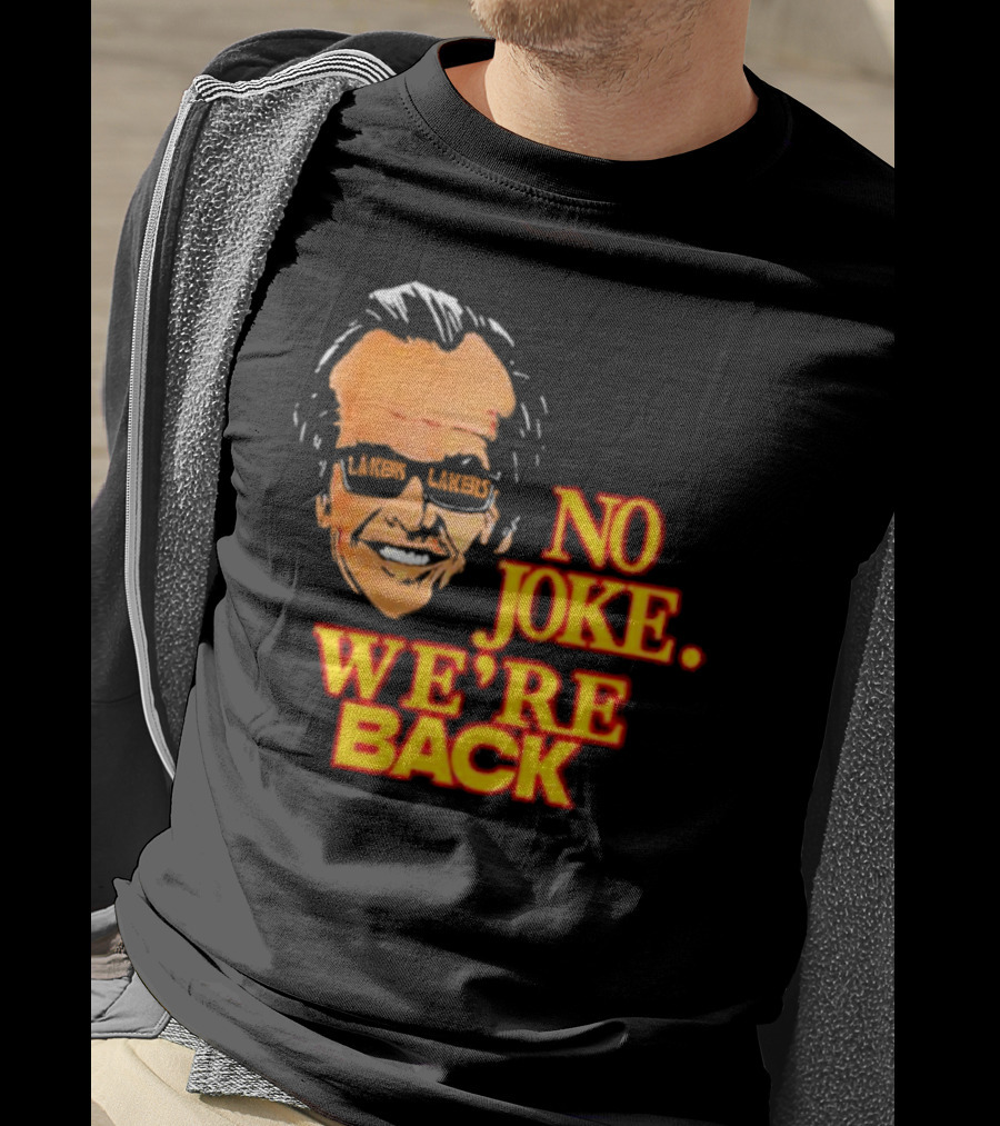 Lakers No Joke We’re Back T-Shirt