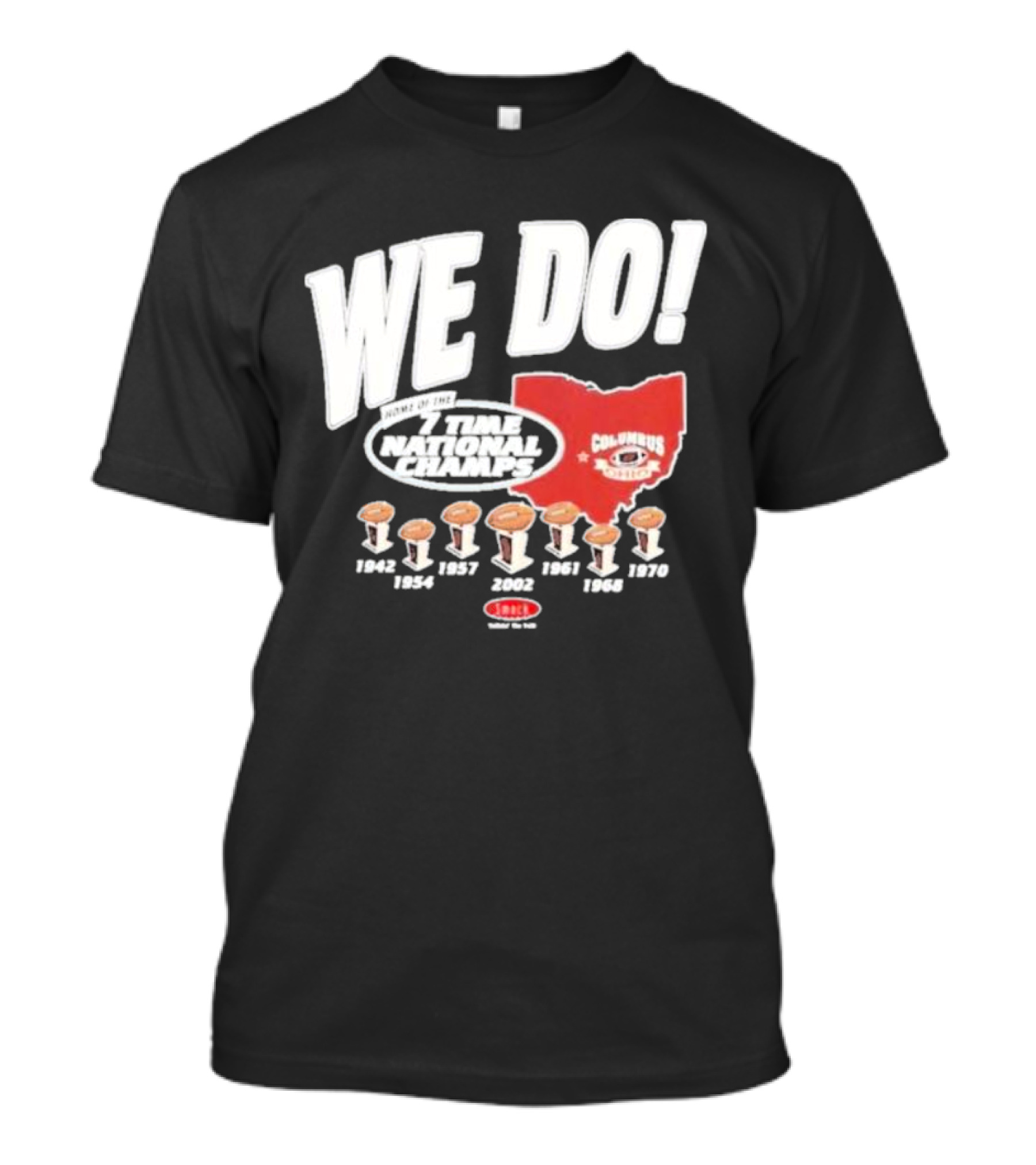 We Do Home Of The 7 Times National Champs Ohio State Buckeyes Columbus T-Shirt