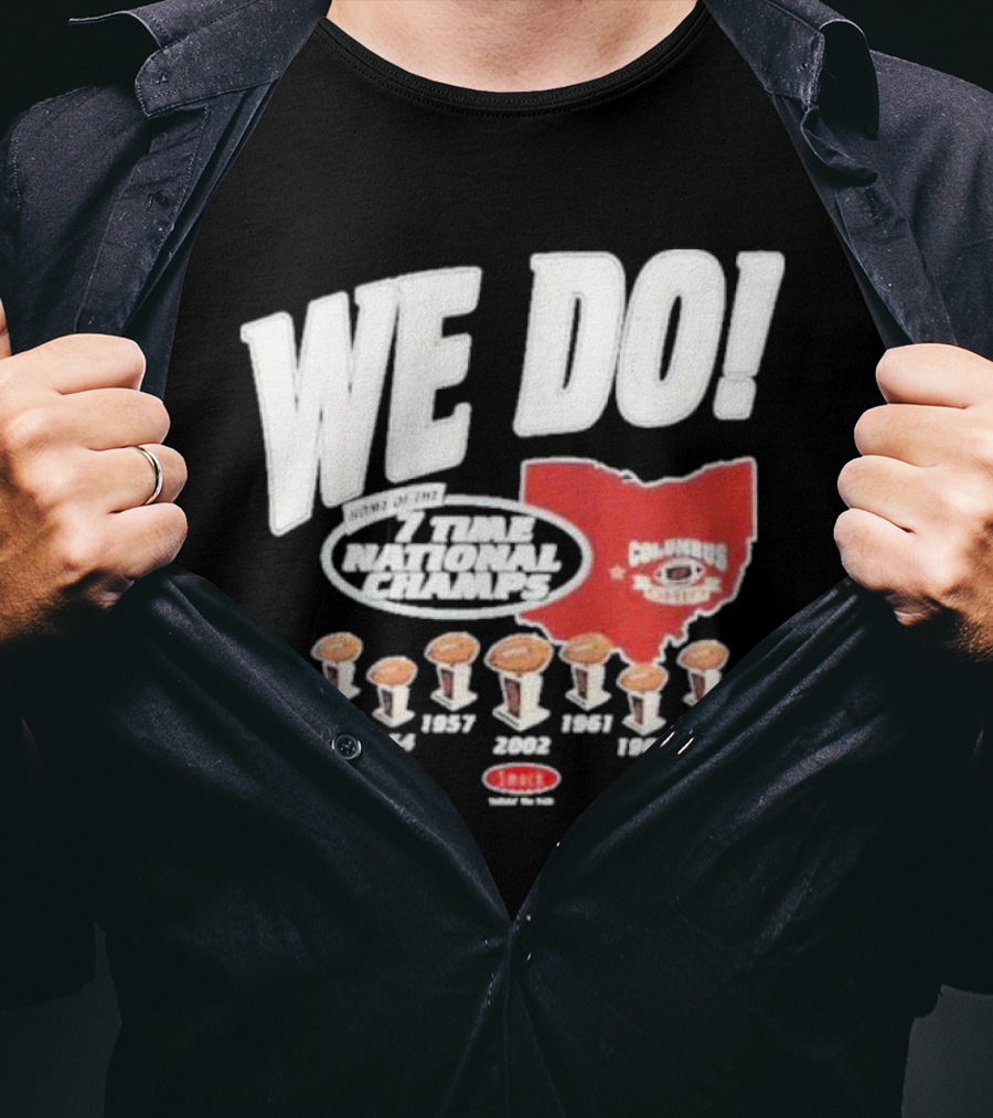 We Do Home Of The 7 Times National Champs Ohio State Buckeyes Columbus T-Shirt