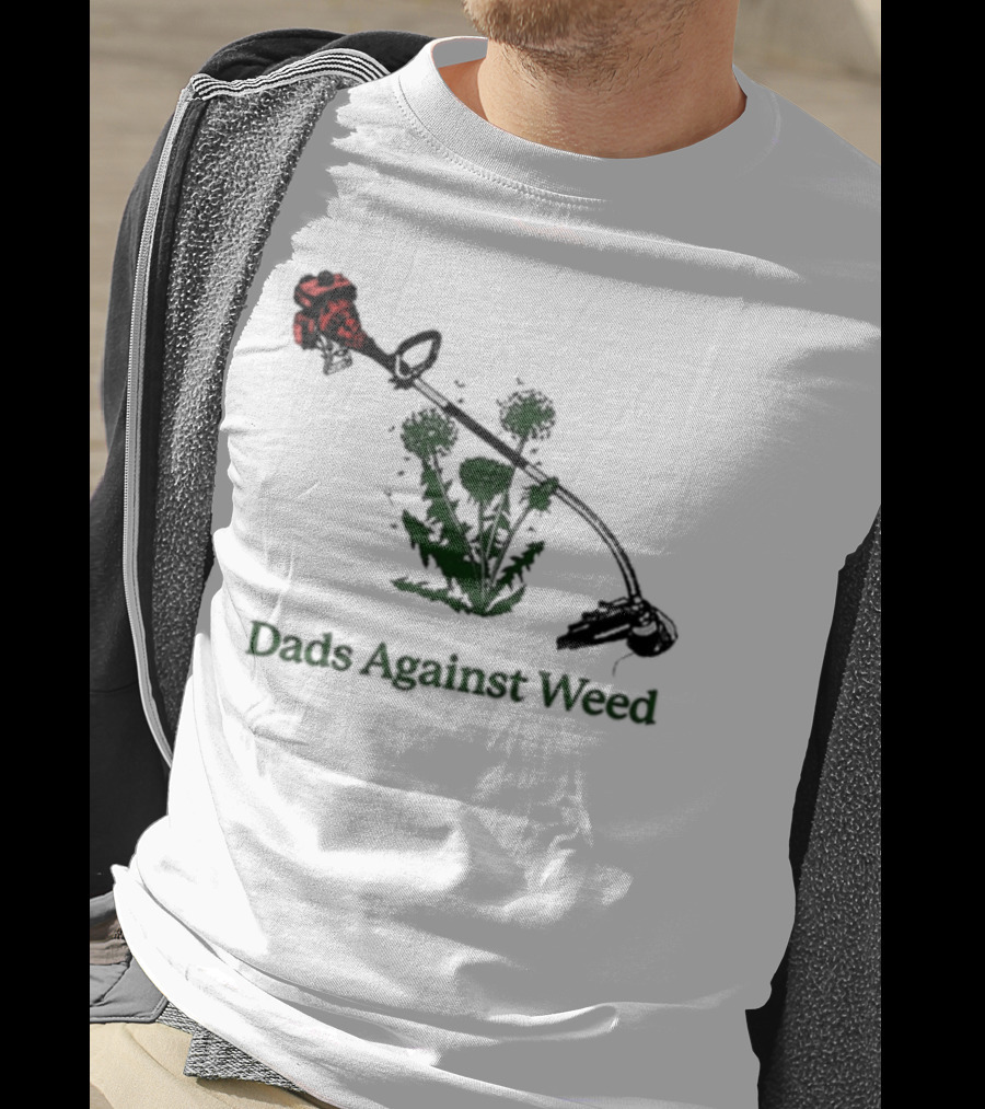 Dads Against Weed Funny Dad Lawn Humor T-Shirt