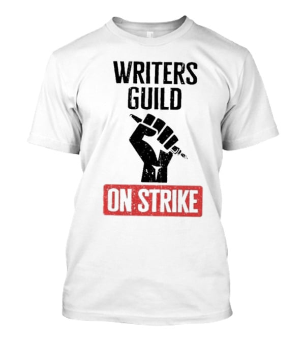 Writers Guild On Strike Protest Fist Holding Pen T-Shirt
