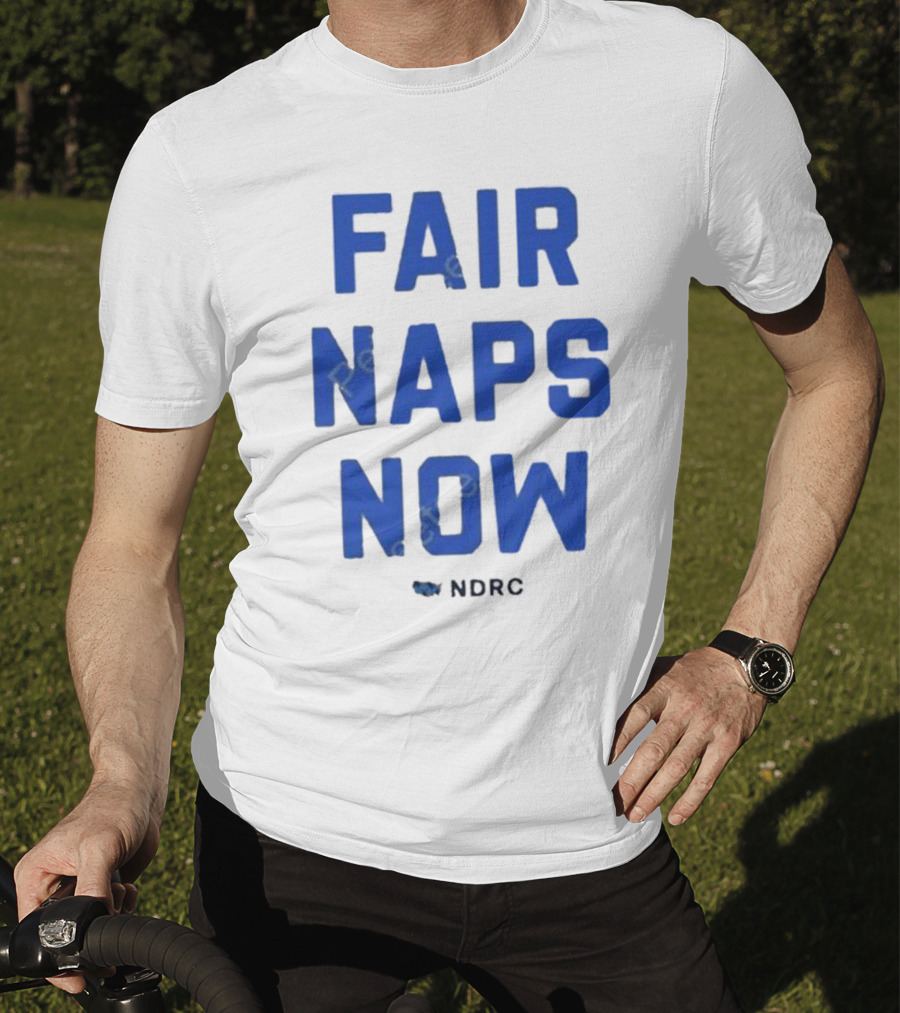 Fair Naps Now Ndrc T-Shirt