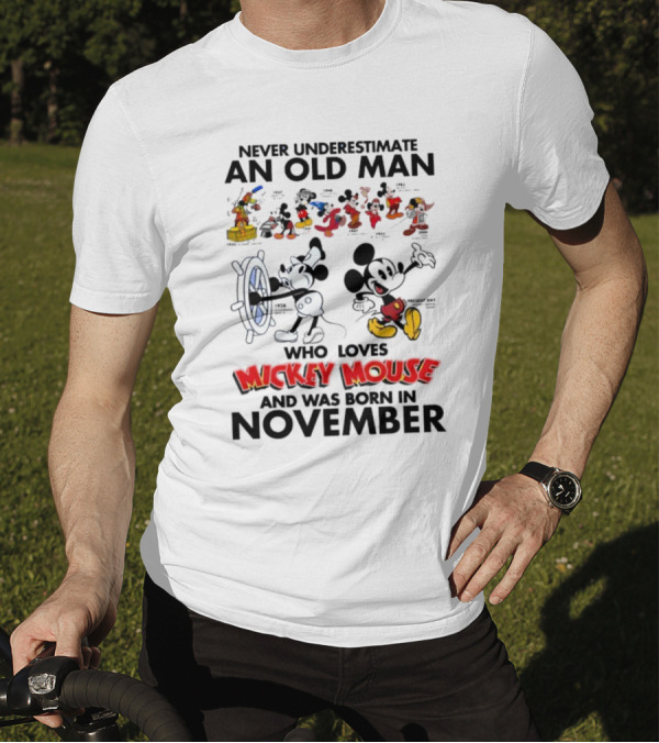 Never Underestimate An Old Man Who Loves Mickey Mouse Born In November T-Shirt