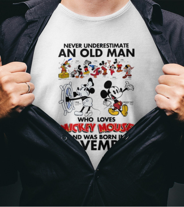 Never Underestimate An Old Man Who Loves Mickey Mouse Born In November T-Shirt