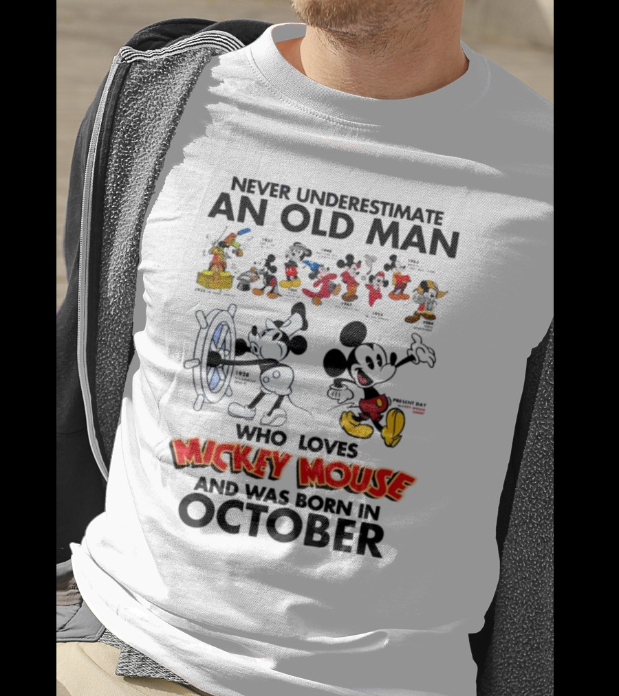 Never Underestimate An Old Man Born In October Who Loves Mickey Mouse T-Shirt