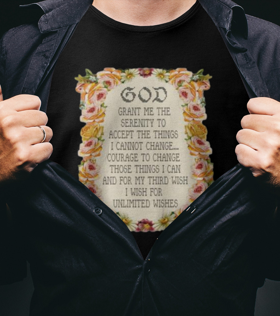 God Grant Me The Serenity Prayer Courage To Change Unlimited Wishes Floral T-Shirt