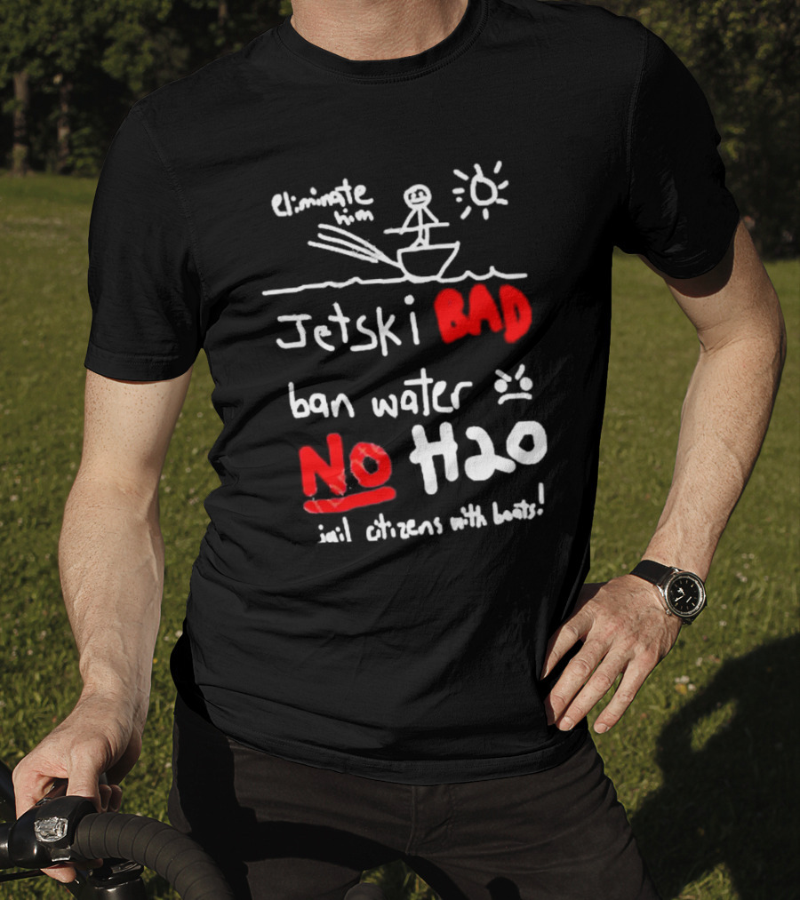 Bad No Jet Ski Water Ban H2o T-Shirt