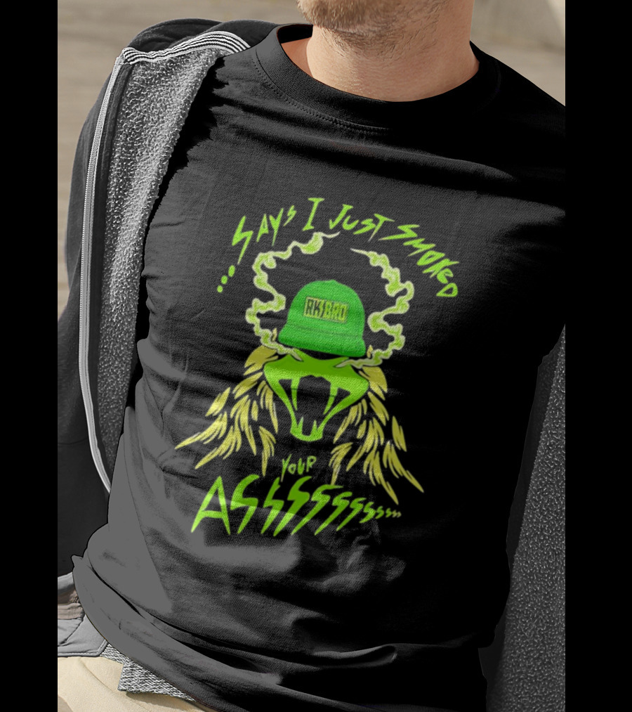 RKBro 420 Say I Just Smoked Your Ass Electric Green Roaring Lion T-Shirt