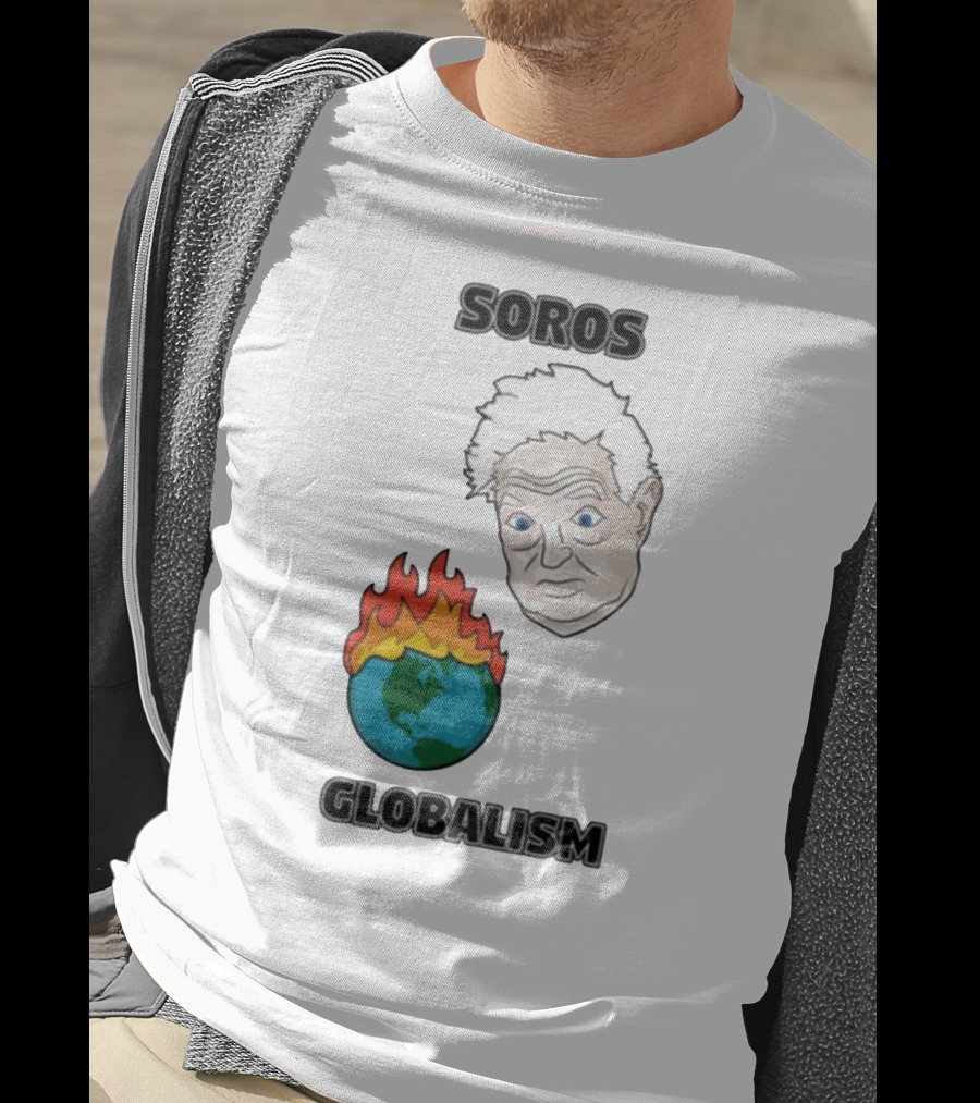 Soros Globalism George Soros Earth On Fire T-Shirt