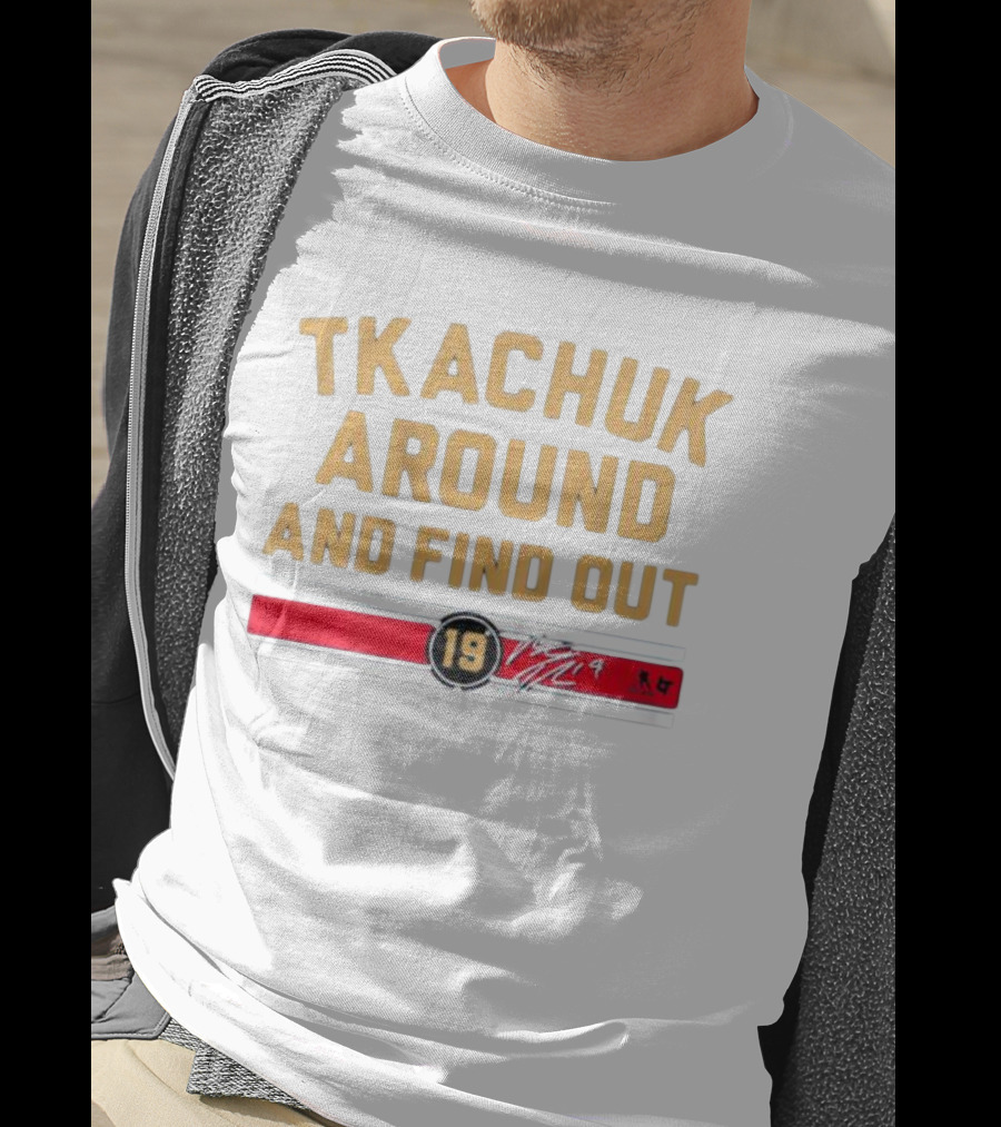 Florida Panthers Tkachuk Around And Find Out 19 Signature T-Shirt
