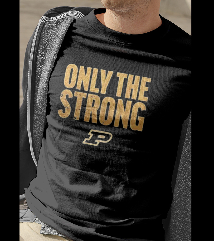Only The Strong Purdue Boilermakers P T-Shirt
