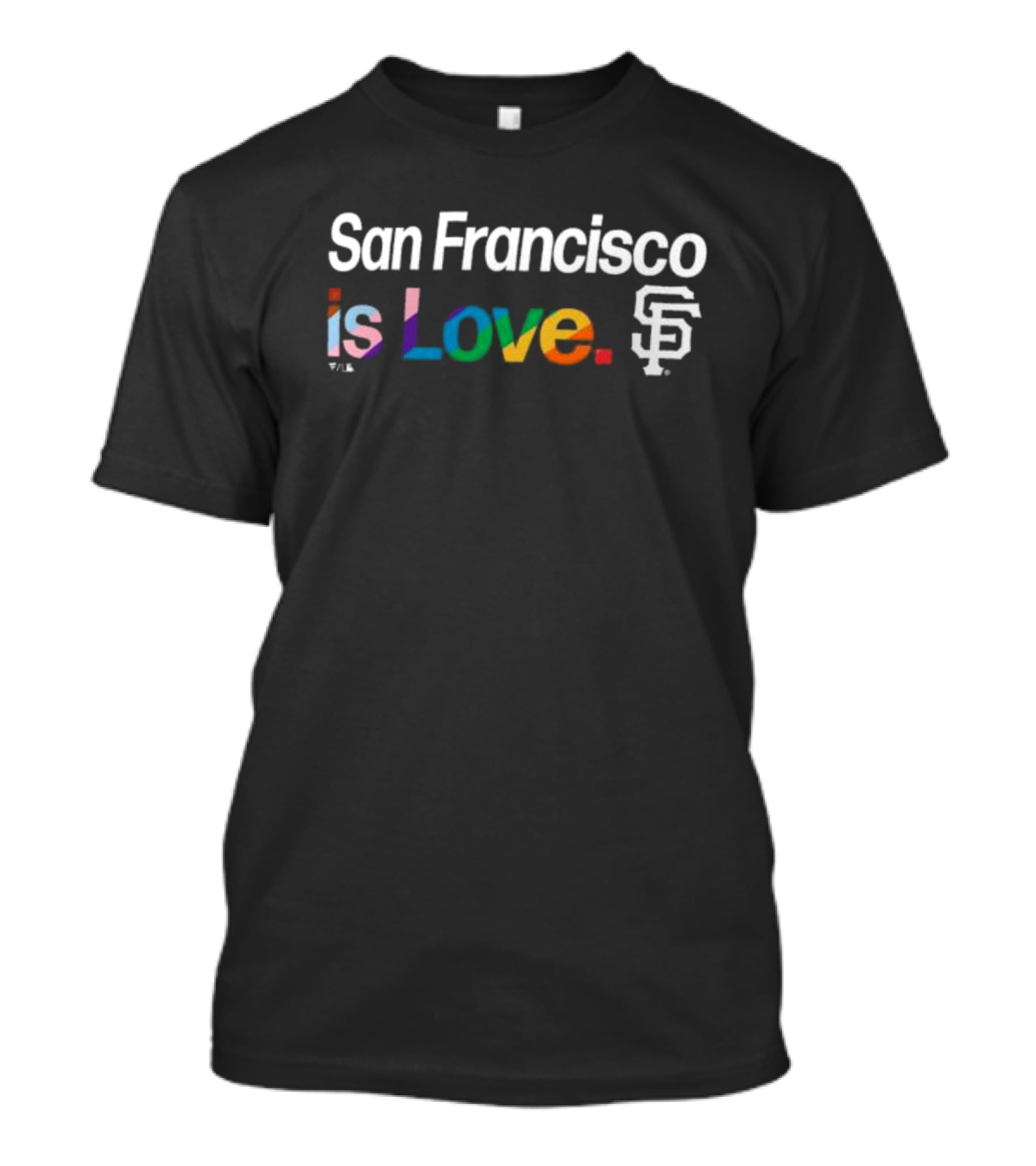 San Francisco Is Love SF Giants Pride T-Shirt