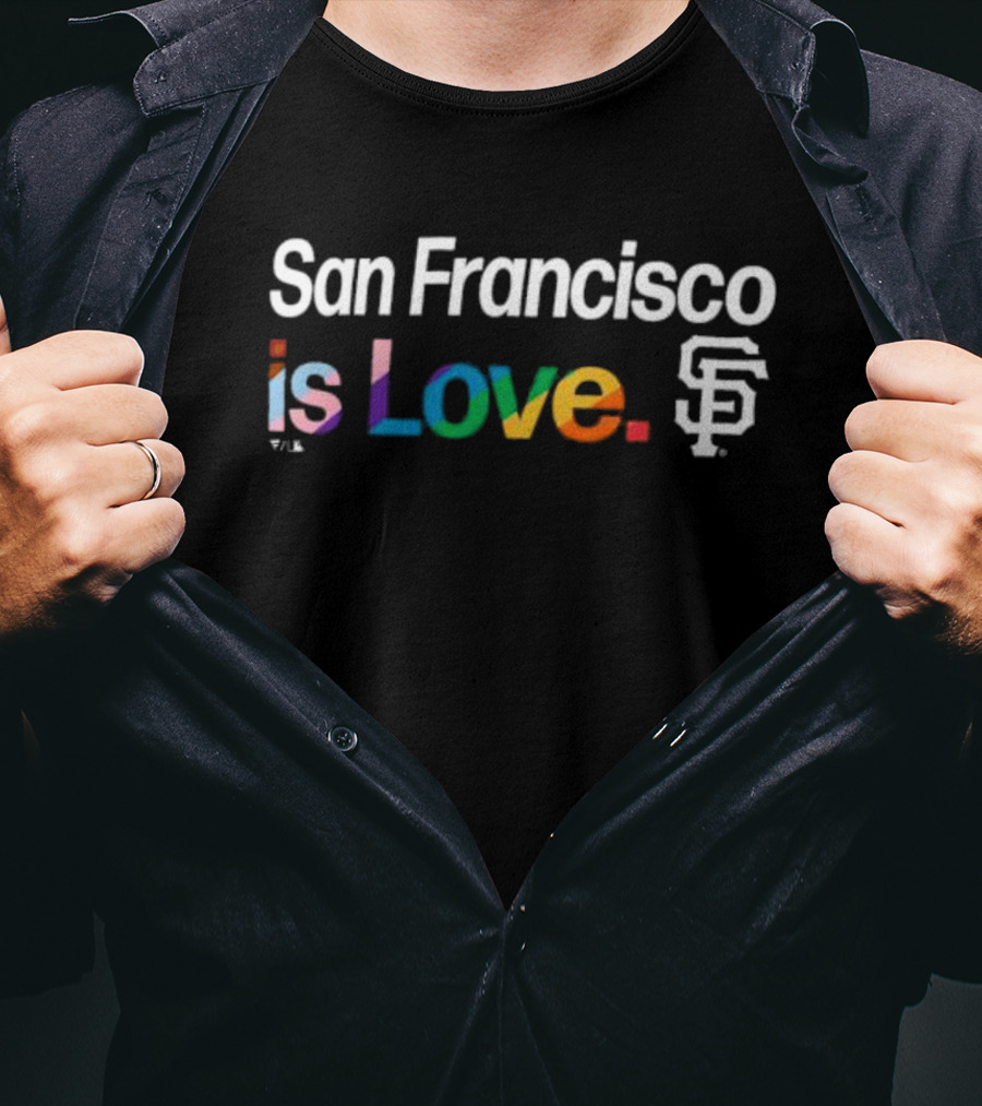 San Francisco Is Love SF Giants Pride T-Shirt