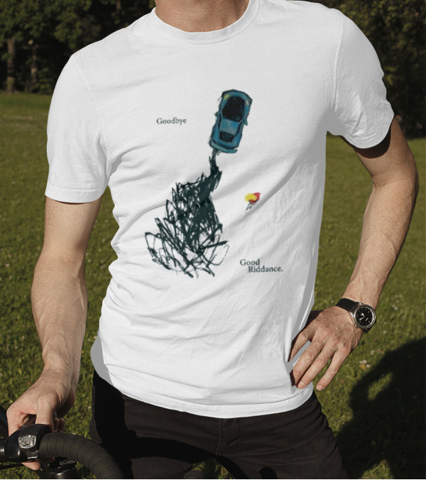 Burnout Goodbye Good Riddance Goodbye Good Riddance T-Shirt