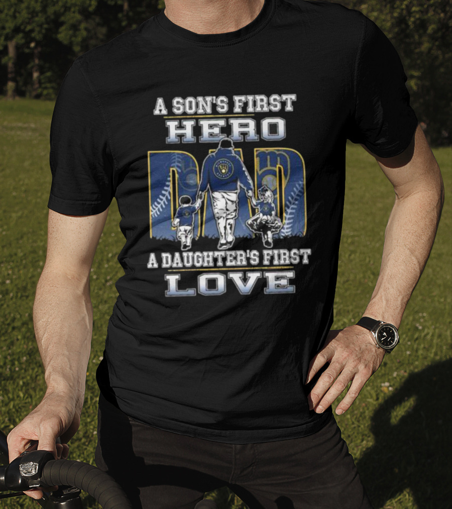 Milwaukee Brewers A Son's First Hero Dad A Daughter's First Love T-Shirt