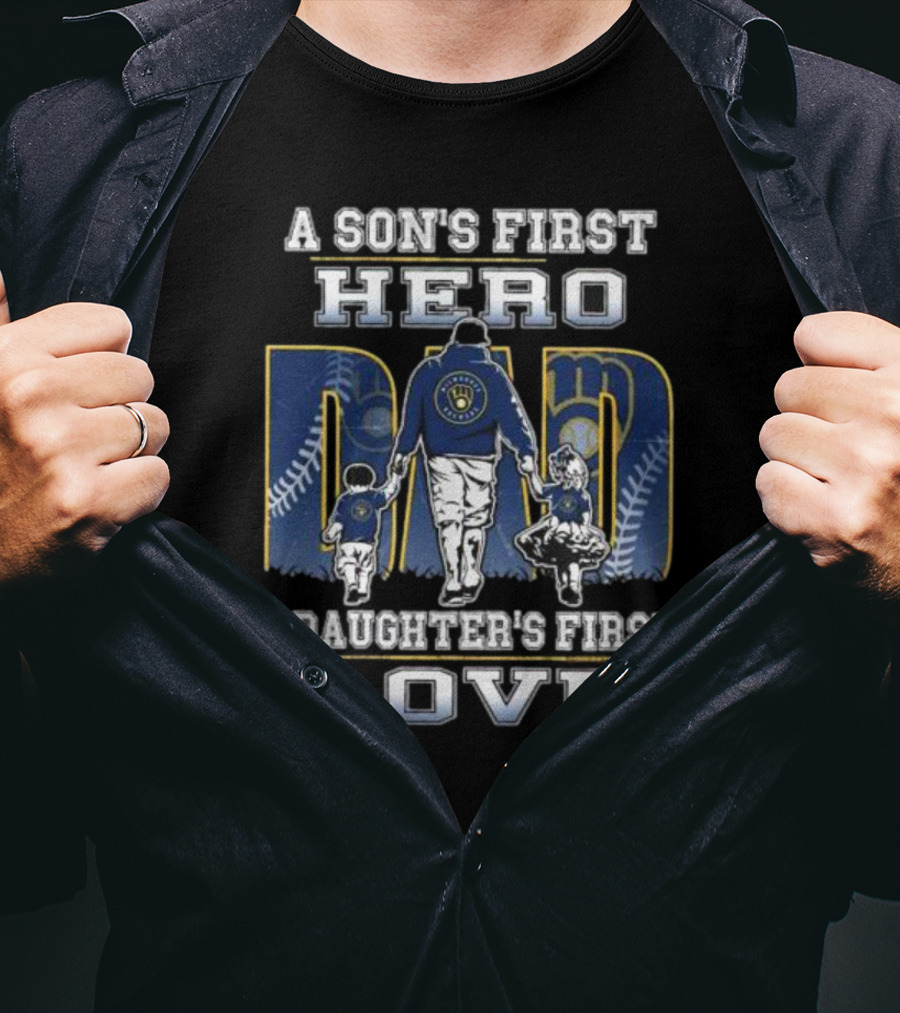 Milwaukee Brewers A Son's First Hero Dad A Daughter's First Love T-Shirt