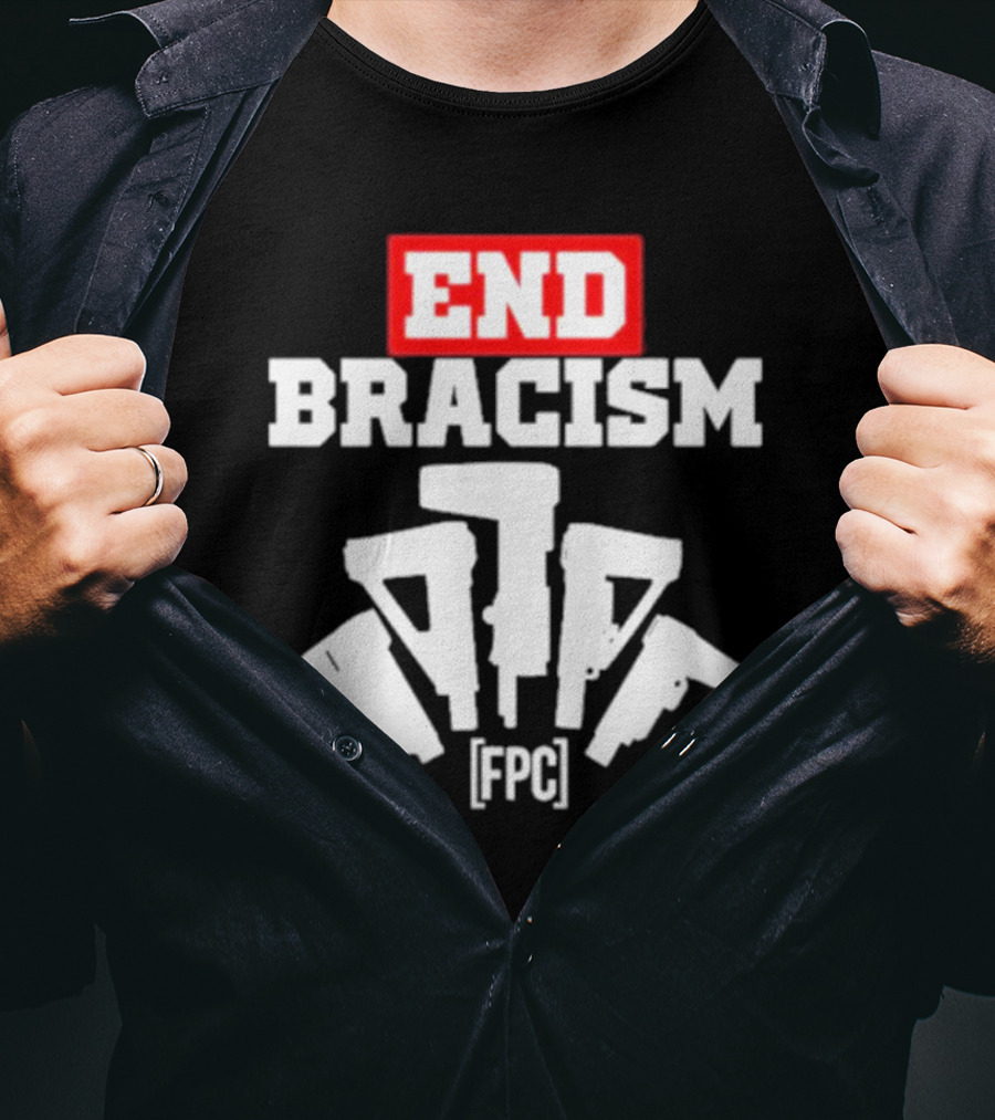 END BRACISM FPC T-Shirt