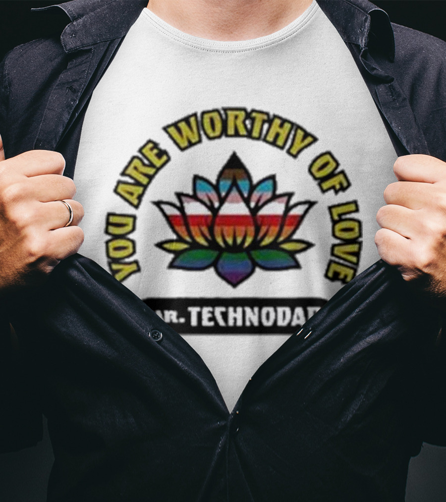 You Are Worthy Of Love Rainbow Lotus Mr Technodad T-Shirt