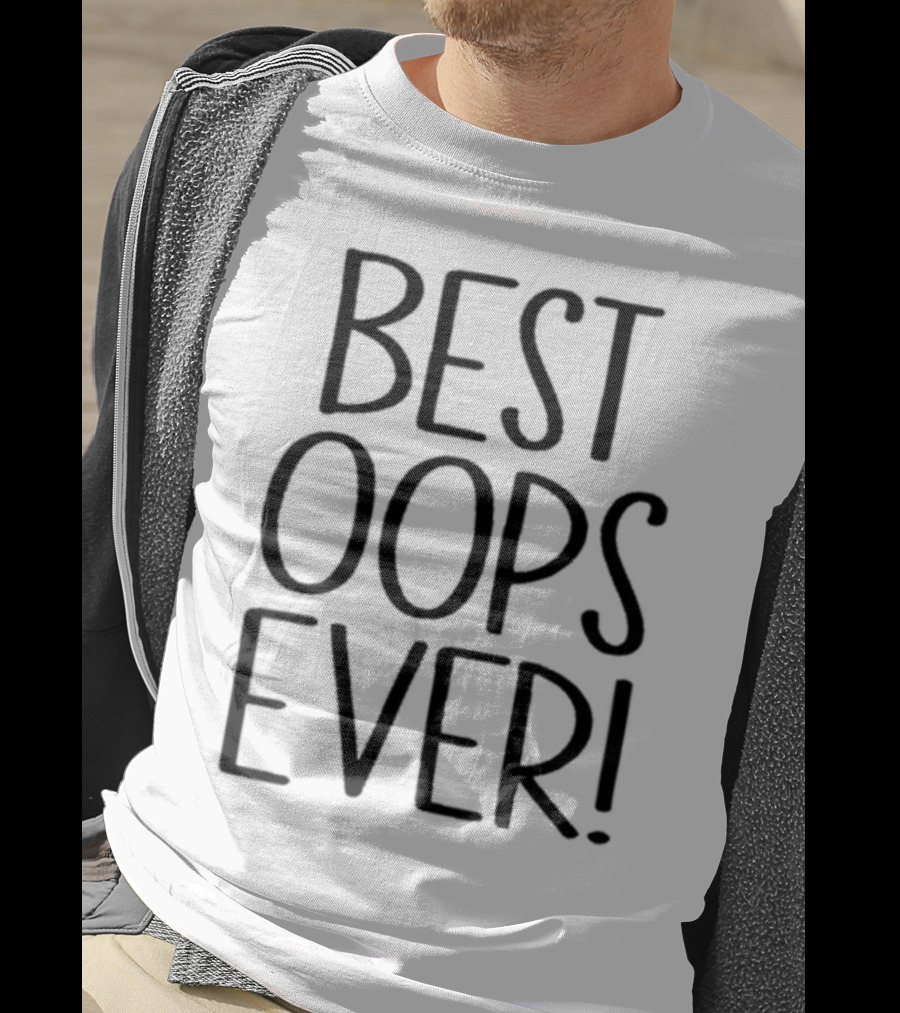 Best Oops Ever Fun T-Shirt